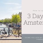 Let's explore how to spend 3 days in Amsterdam; creating the perfect itinerary