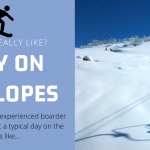 A day on the slopes; a day in the life of a snowboarder