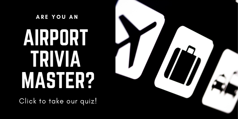 Click this button to take our airport trivia quiz