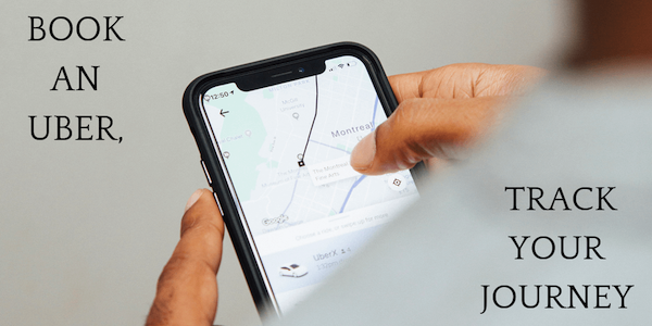 make sure to book an uber, it track your journey