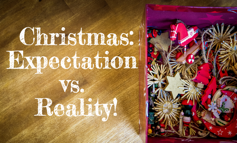 Christmas: Expectation vs. reality