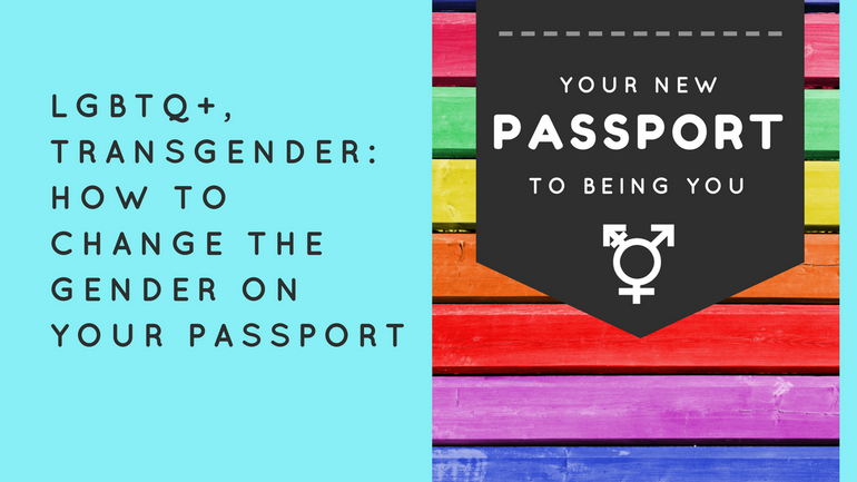 LGBTQ+ Transgender how to change the gender on your passport