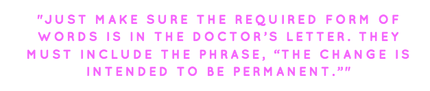 transgender survey quote: make sure GP letter wording says the change is intended to be permanent 