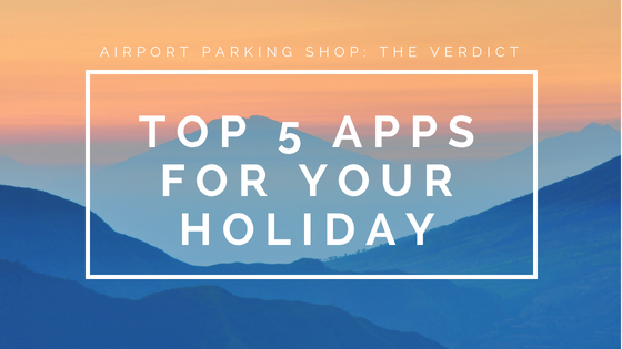 Top 5 Apps for your holiday: the verdict Top 5 Apps for your holiday: the verdict