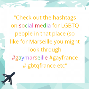 top tip: Check out hashtags like gayfrance and lgbtqfrance