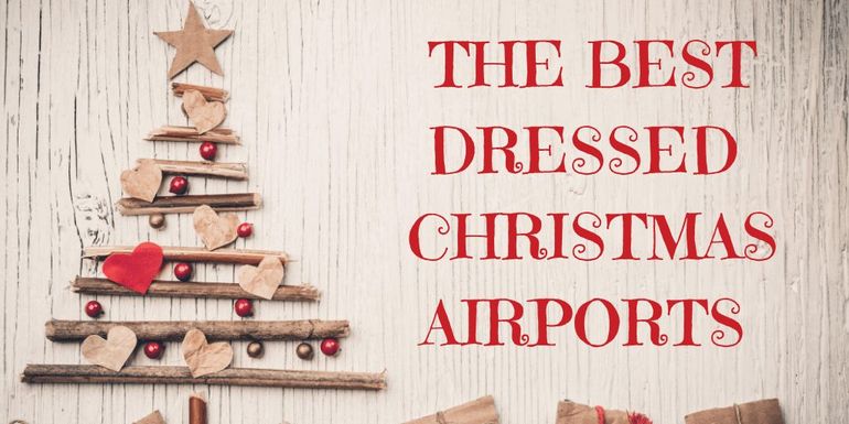 Let's look at some of the best dressed Christmas Airports around the world