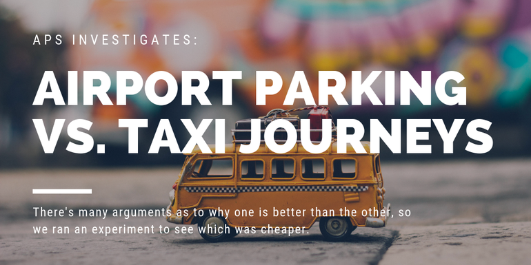 Taxi or airport parking - which is cheaper?