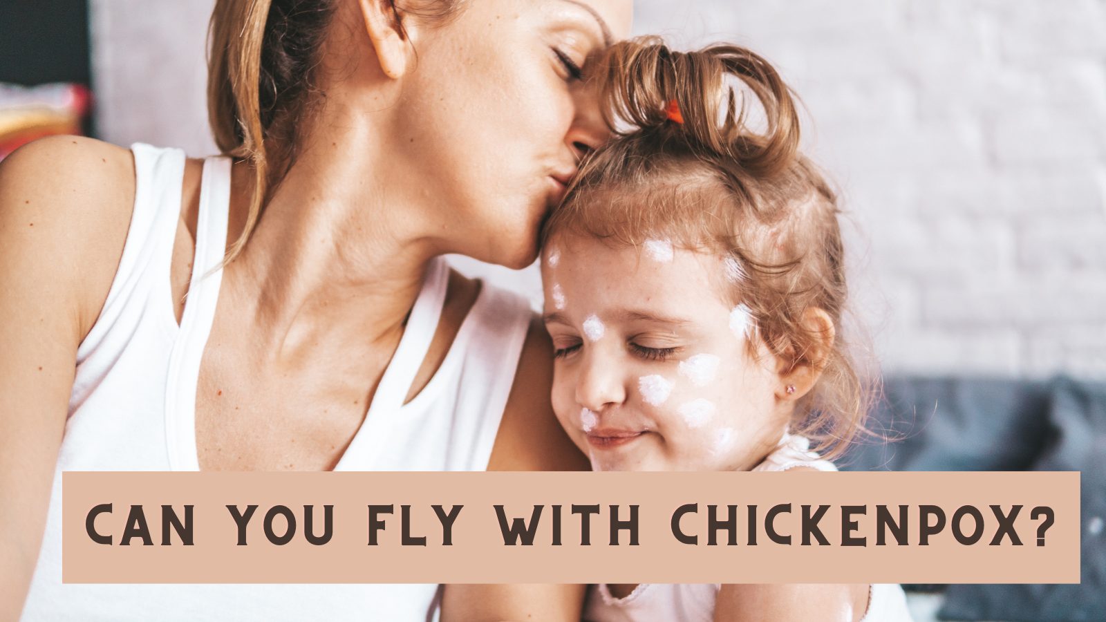 Can you fly with chickenpox?